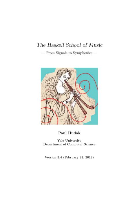 The Haskell School of Music - From Signals to Symphonies