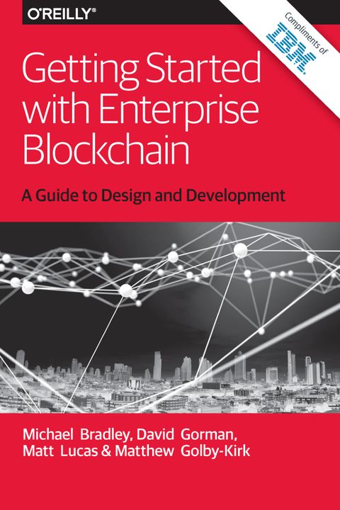 Getting Started with Enterprise Blockchain: A Guide to Design and Development