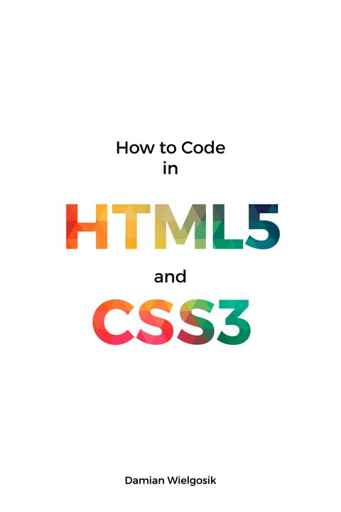 How to Code in HTML5 and CSS3